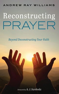 Reconstructing Prayer (eBook, ePUB) - Williams, Andrew Ray