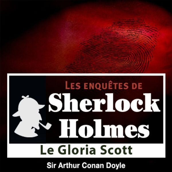 Le Gloria Scott, une enquête de Sherlock Holmes (MP3-Download) Le Gloria Scott, une enquête de Sherlock Holmes (MP3-Download)