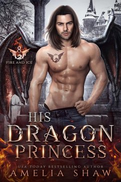 His Dragon Princess (The Dragon Kings of Fire and Ice, #8) (eBook, ePUB) - Shaw, Amelia