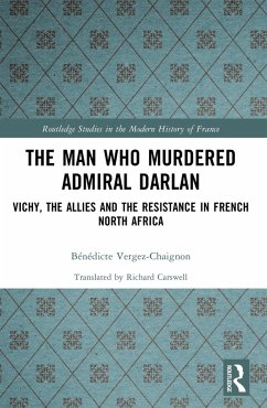 The Man Who Murdered Admiral Darlan (eBook, ePUB) - Vergez-Chaignon, Bénédicte