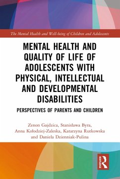 Mental Health and Quality of Life of Adolescents with Physical, Intellectual and Developmental Disabilities (eBook, PDF) - Gajdzica, Zenon; Byra, Stanislawa; Kolodziej-Zaleska, Anna; Rutkowska, Katarzyna; Dzienniak-Pulina, Daniela