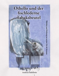 Othello und der fischlederne Tabaksbeutel (eBook, ePUB) - Babillotte, Andreas