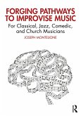 Forging Pathways to Improvise Music (eBook, ePUB)