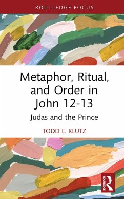 Metaphor, Ritual, and Order in John 12-13 (eBook, PDF) - Klutz, Todd E.