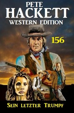 Cover Sein letzter Trumpf: Pete Hackett Western Edition 156 (eBook, ePUB)