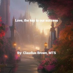 Love, The Key To Our Succcess (eBook, ePUB) - Brown, Claudius