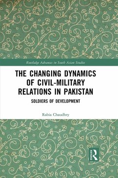 The Changing Dynamics of Civil Military Relations in Pakistan (eBook, PDF) - Chaudhry, Rabia