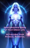 Actualizing Your Physical Potential (Nurturing the Seeds of Your Dream Life: A Comprehensive Anthology) (eBook, ePUB)