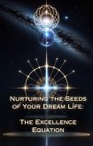 The Excellence Equation (Nurturing the Seeds of Your Dream Life: A Comprehensive Anthology) (eBook, ePUB)
