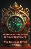 The Dance of Divine Timing (Nurturing the Seeds of Your Dream Life: A Comprehensive Anthology) (eBook, ePUB)
