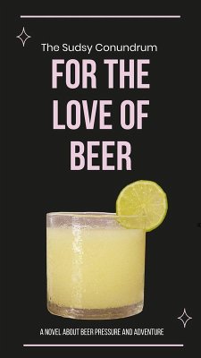The Sudsy Conundrum: A Novel About Beer Pressure Adventure And Festival - For the Love of Beer (eBook, ePUB) - S. M, Ariel