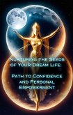 Path to Confidence and Personal Empowerment (Nurturing the Seeds of Your Dream Life: A Comprehensive Anthology) (eBook, ePUB)