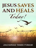 Jesus Saves And Heals Today! (God Loves You, #9) (eBook, ePUB)