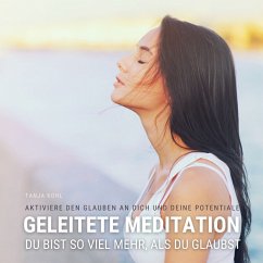 Du bist so viel mehr, als du glaubst - Geleitete Meditation für mehr Selbstvertrauen, Selbstliebe & Selbstwert (MP3-Download) - Kohl, Tanja