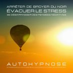 Arrêter de broyer du noir - Évacuer le stress - Se débarrasser des pensées négatives (MP3-Download)