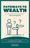 Pathways to Wealth, A Journey of Financial Success in Islamic Perspective (eBook, ePUB)
