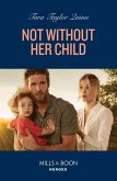 Not Without Her Child (Mills & Boon Heroes) (eBook, ePUB)