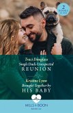 Single Dad's Unexpected Reunion / Brought Together By His Baby: Single Dad's Unexpected Reunion / Brought Together by His Baby (Mills & Boon Medical) (eBook, ePUB)