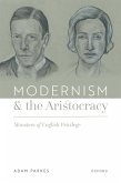 Modernism and the Aristocracy (eBook, ePUB) Modernism and the Aristocracy (eBook, ePUB)