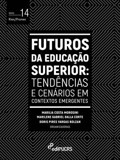 Futuros da Educação Superior (eBook, PDF) - Bolzan, Doris Pires Vargas; Corte, Marilene Gabriel Dalla; Morosini, Marilia Costa