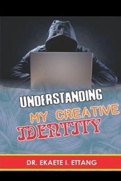 Understanding Your Creative Identify (eBook, ePUB) - Ettang, Ekaete I.