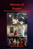 HEROES OF EASTER - The Real Story Behind Their Story (eBook, ePUB)