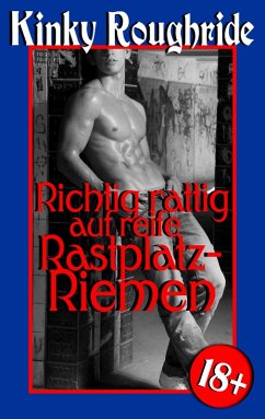 Richtig rattig auf reife Rastplatz-Riemen (eBook, ePUB) - Roughride, Kinky