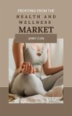 Profiting from the Health and Wellness Market (eBook, ePUB)