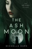 The Ash Moon (The Ariane Trilogy, #1) (eBook, ePUB) The Ash Moon (The Ariane Trilogy, #1) (eBook, ePUB)