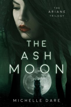 The Ash Moon (The Ariane Trilogy, #1) (eBook, ePUB) - Dare, Michelle