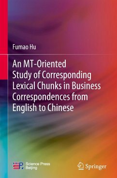 An MT-Oriented Study of Corresponding Lexical Chunks in Business Correspondences from English to Chinese - Hu, Fumao
