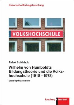 Wilhelm von Humboldts Bildungstheorie und die Volkshochschule (1918-1978) - Schönhold, Rafael