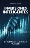 Inversiones Inteligentes: La Ruta Hacia La Libertad Financiera (eBook, ePUB)