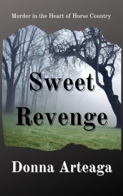 Sweet Revenge (Murder in the Heart of Horse Country) (eBook, ePUB) - Arteaga, Donna