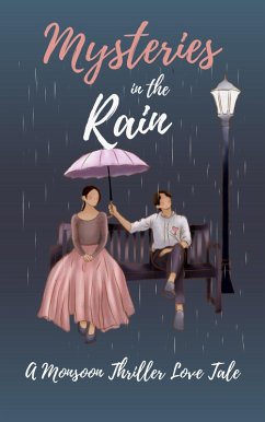 Cover Mysteries in the Rain: A Monsoon Thriller Love Tale (eBook, ePUB)