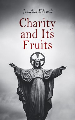 Charity and Its Fruits (eBook, ePUB) - Edwards, Jonathan