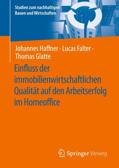 Einfluss der immobilienwirtschaftlichen Qualität auf den Arbeitserfolg im Homeoffice - Haffner, Johannes;Falter, Lucas;Glatte, Thomas