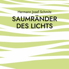 Saumränder des Lichts - Schmitz, Hermann Josef