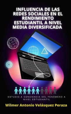 Influencia de las redes sociales en el rendimiento estudiantil a nivel media diversificada (Comunidad, cultura y sociedad, #1) (eBook, ePUB) - Peraza, Wilmer Antonio Velásquez