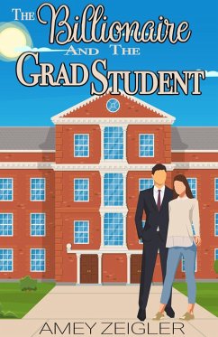 The Billionaire and the Grad Student (eBook, ePUB) - Zeigler, Amey