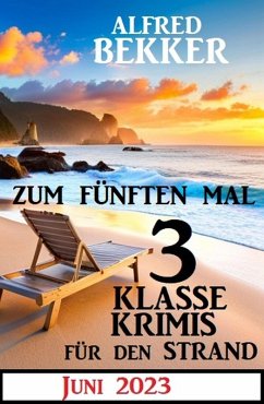 Cover Zum fünften Mal 3 klasse Krimis für den Strand Juni 2023 (eBook, ePUB)