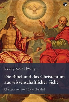 Die Bibel und das Christentum aus wissenschaftlicher Sicht - Hwang, Byung Kook