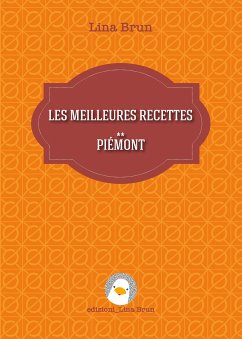 Les meilleures recettes - Piémont (eBook, ePUB) - Brun, Lina