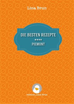 Die besten rezepte - Piemont (fixed-layout eBook, ePUB) - Brun, Lina