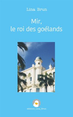 Mir, le roi des goélands (eBook, ePUB) - Brun, Lina