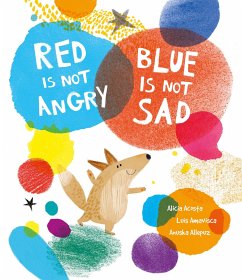 Red Is Not Angry, Blue Is Not Sad - Amavisca, Luis; Acosta, Alicia