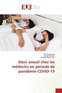 Désir sexuel chez les médecins en période de pandémie COVID-19 - Masmoudi, Rim;Elleuch, Sameh;Masmoudi, Jawaher