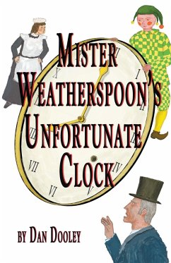 Mister Weatherspoon's Unfortunate Clock - Dooley, Dan