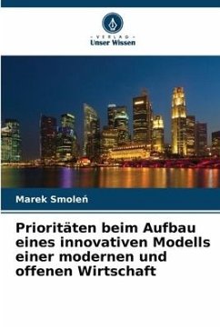 Prioritäten beim Aufbau eines innovativen Modells einer modernen und offenen Wirtschaft - Smolen, Marek