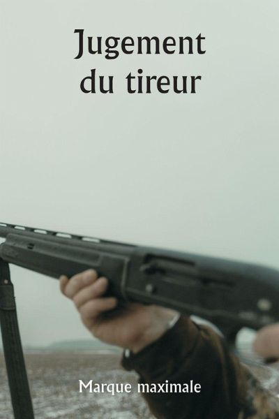 Jugement du tireur Jugement du tireur